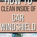 Read More About How To Clean Inside of Car Windshield