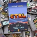 A Deep Dive into the Cultural Impact of Video Games: A Review of 'CTRL: Essays on Video Games'