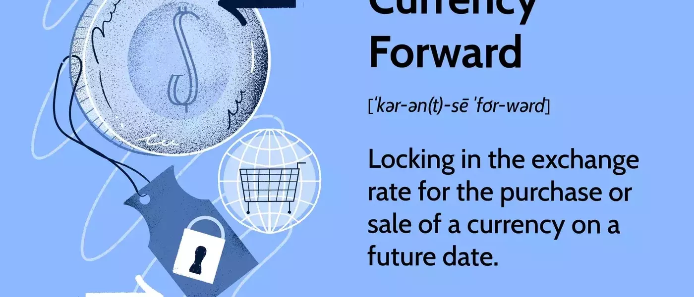 Understanding Currency Forwards: Hedging Exchange Rate Risks